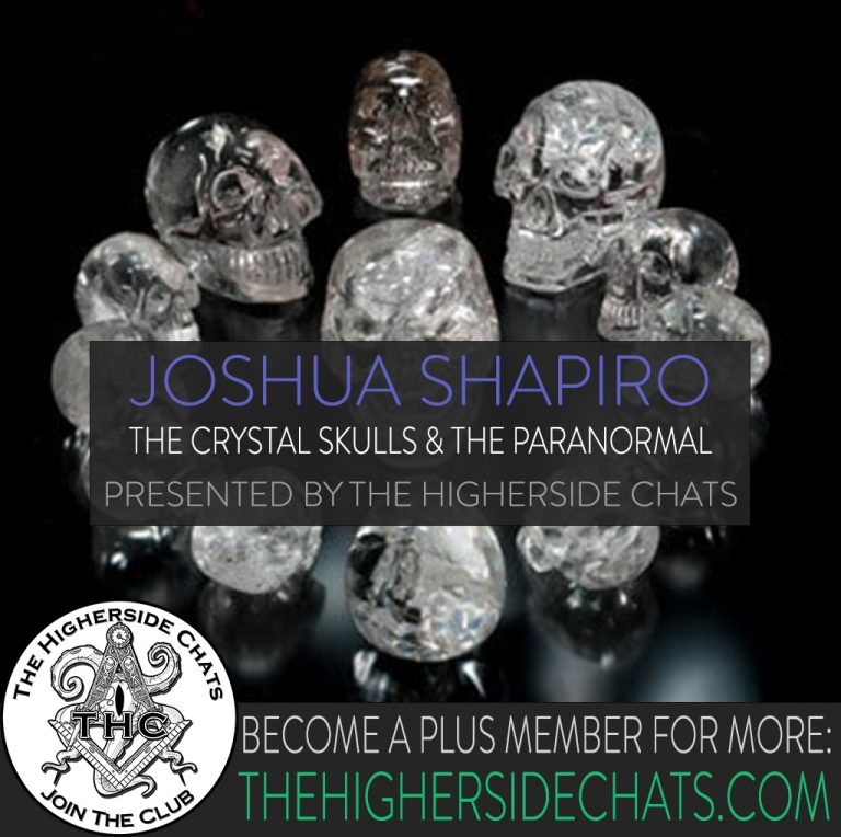 Joshua Shapiro Crystal Skulls Interview on The Higherside Chats podcast