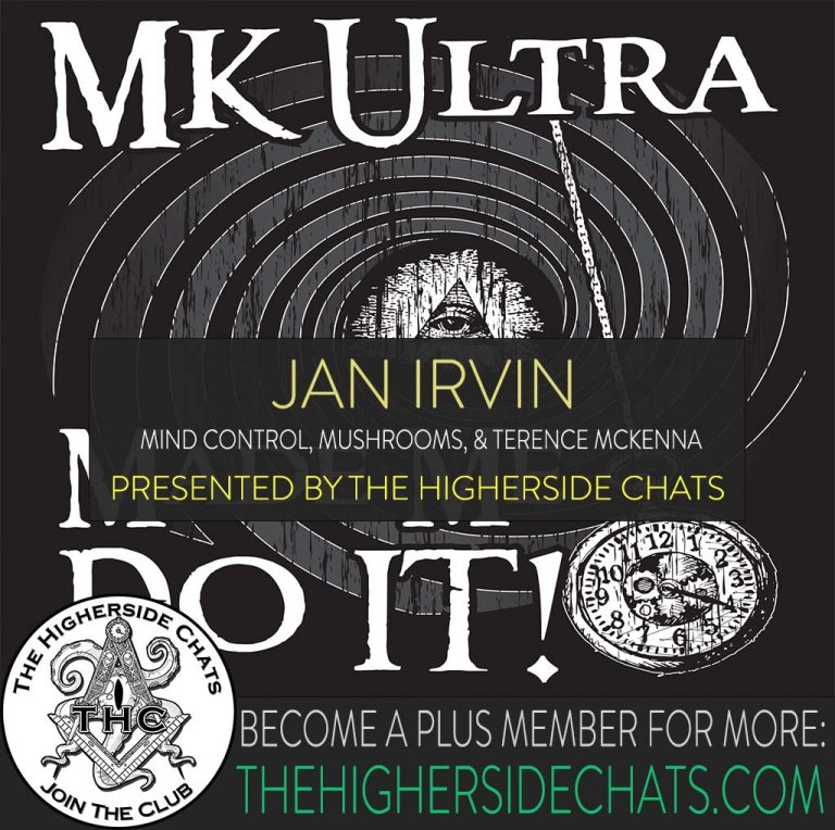 Jan Irvin Mind Control Mushrooms Interview on The Higherside Chats Podcast