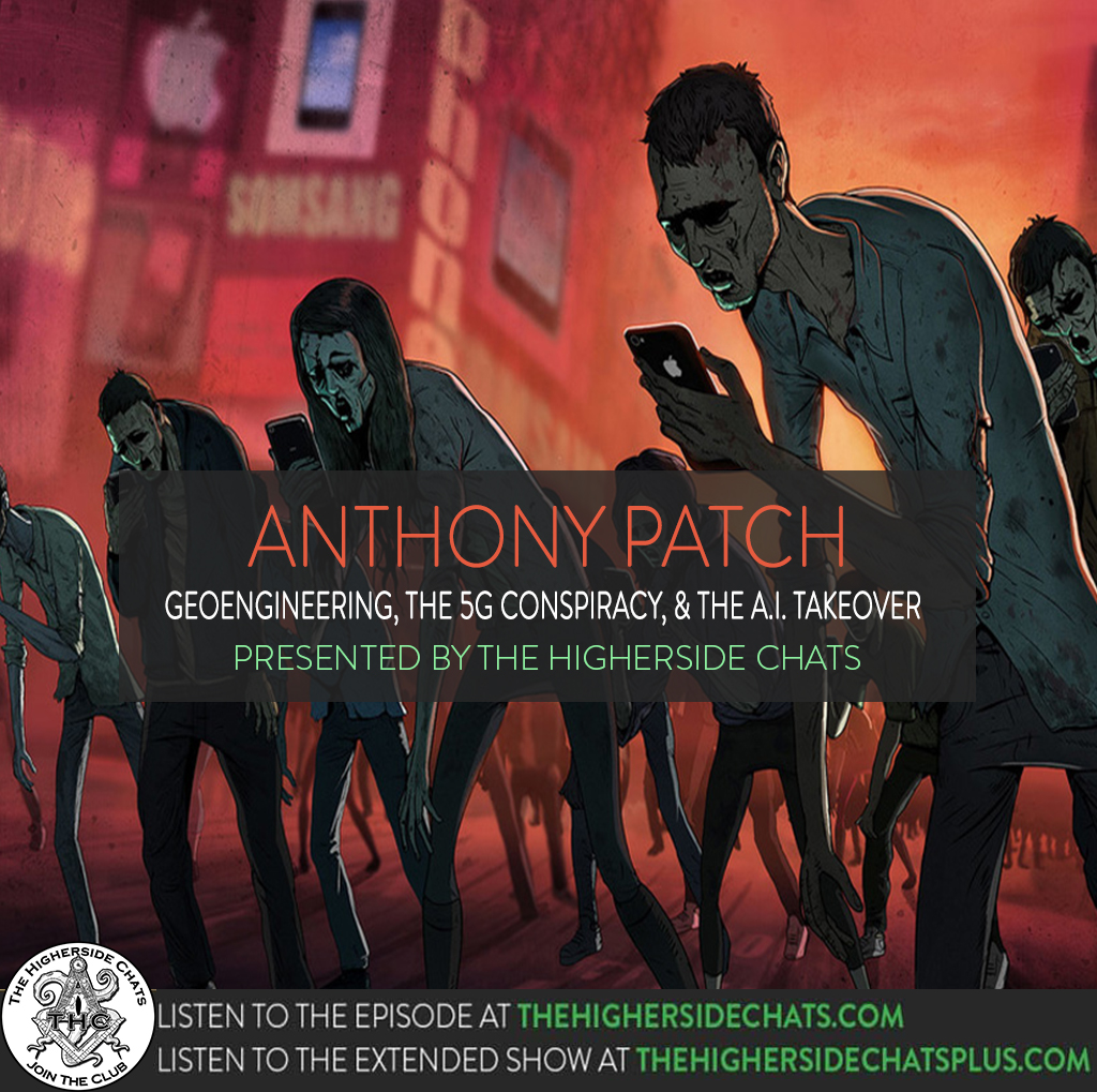 Anthony Patch | Geoengineering, The 5G Conspiracy, & The A.I. Takeover