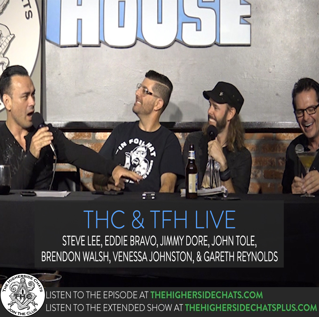 THC & TFH Live | Steve Lee, Jimmy Dore, Eddie Bravo, John Tole, Brendon Walsh, Vanessa Johnston & Gareth Reynolds
