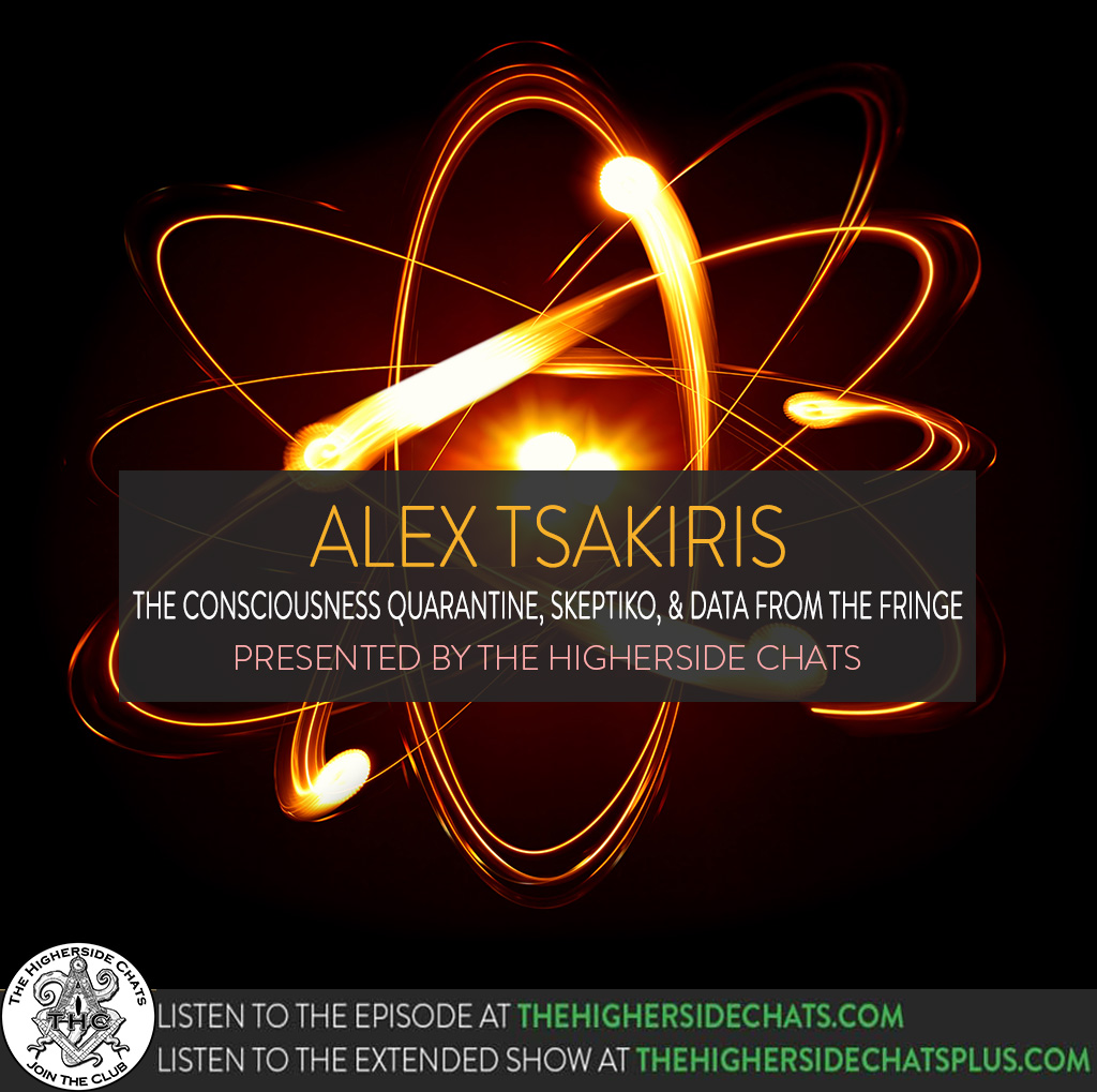 Alex Tsakiris | The Consciousness Quarantine, Skeptiko, & Data From The Fringe