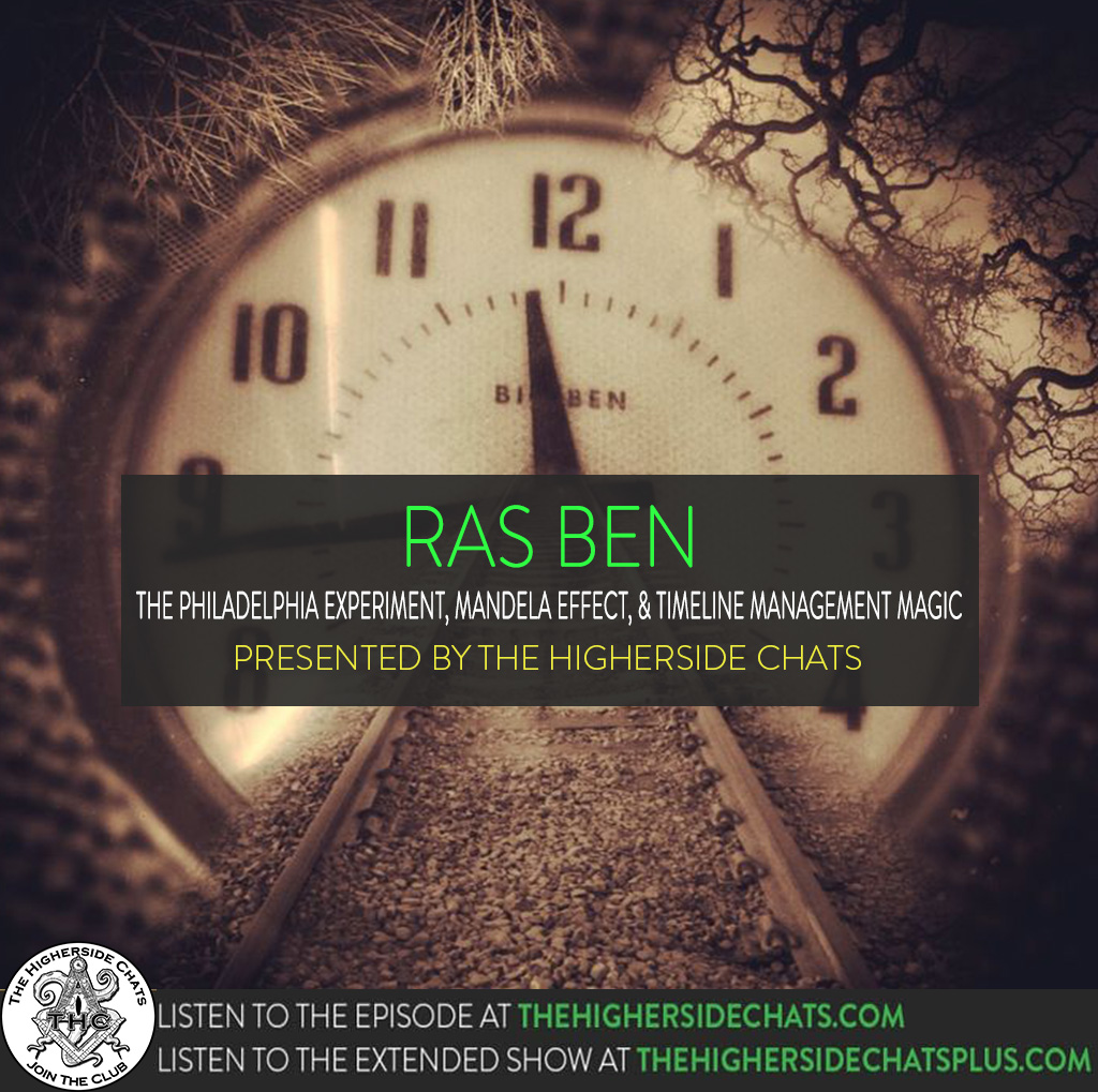 Ras Ben | The Philadelphia Experiment, Mandela Effect, & Timeline Management Magic