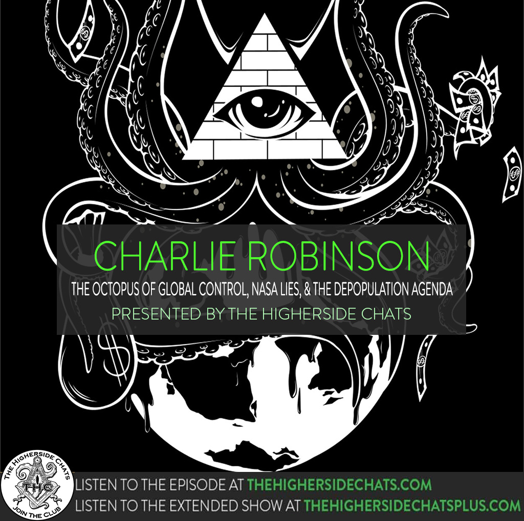 Charlie Robinson | The Octopus Of Global Control, NASA Lies, & The Depopulation Agenda