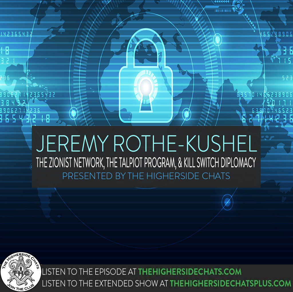 Jeremy Rothe-Kushel | The Zionist Network, The Talpiot Program, & Kill Switch Diplomacy
