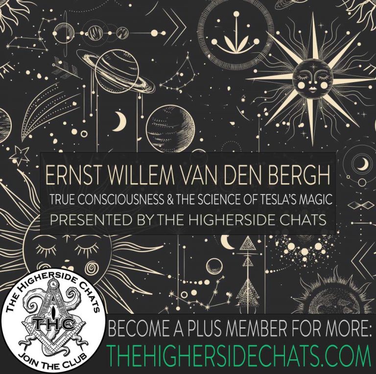 Ernst Willem Van Den Bergh Interview Tesla Science Magic on The Higherside Chats Podcast