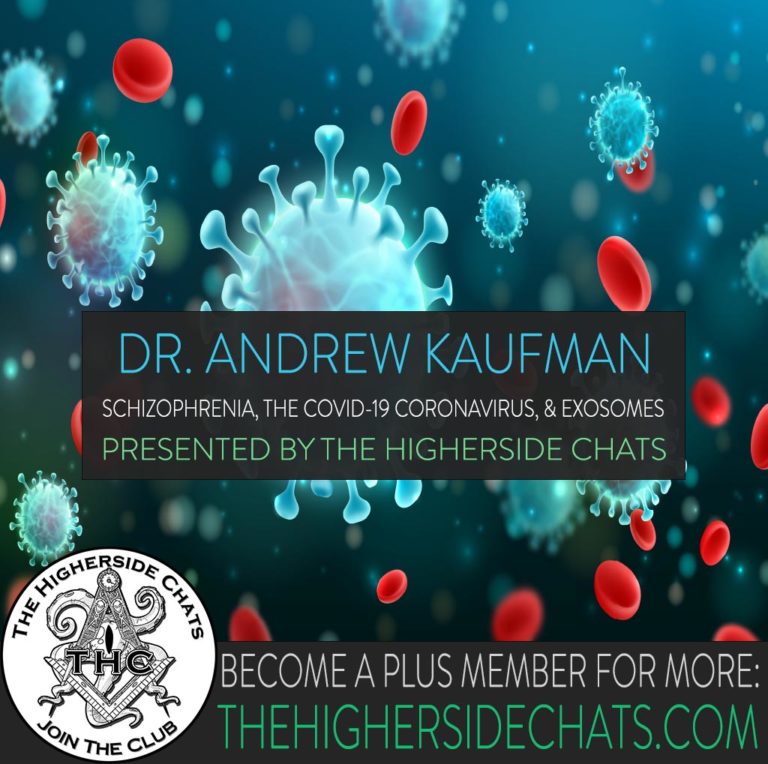 Dr Andrew Kaufman Covid Coronavirus Conspiracy On The Higherside Chats Podcast Interview