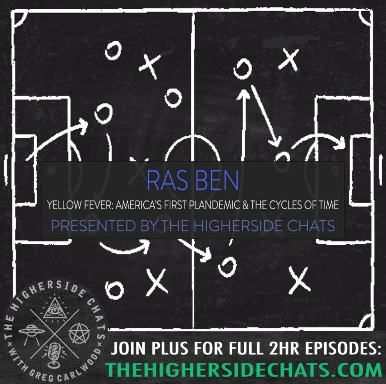 Ras Ben Yellow Fever Plandemic on The Higherside Chats Podcast