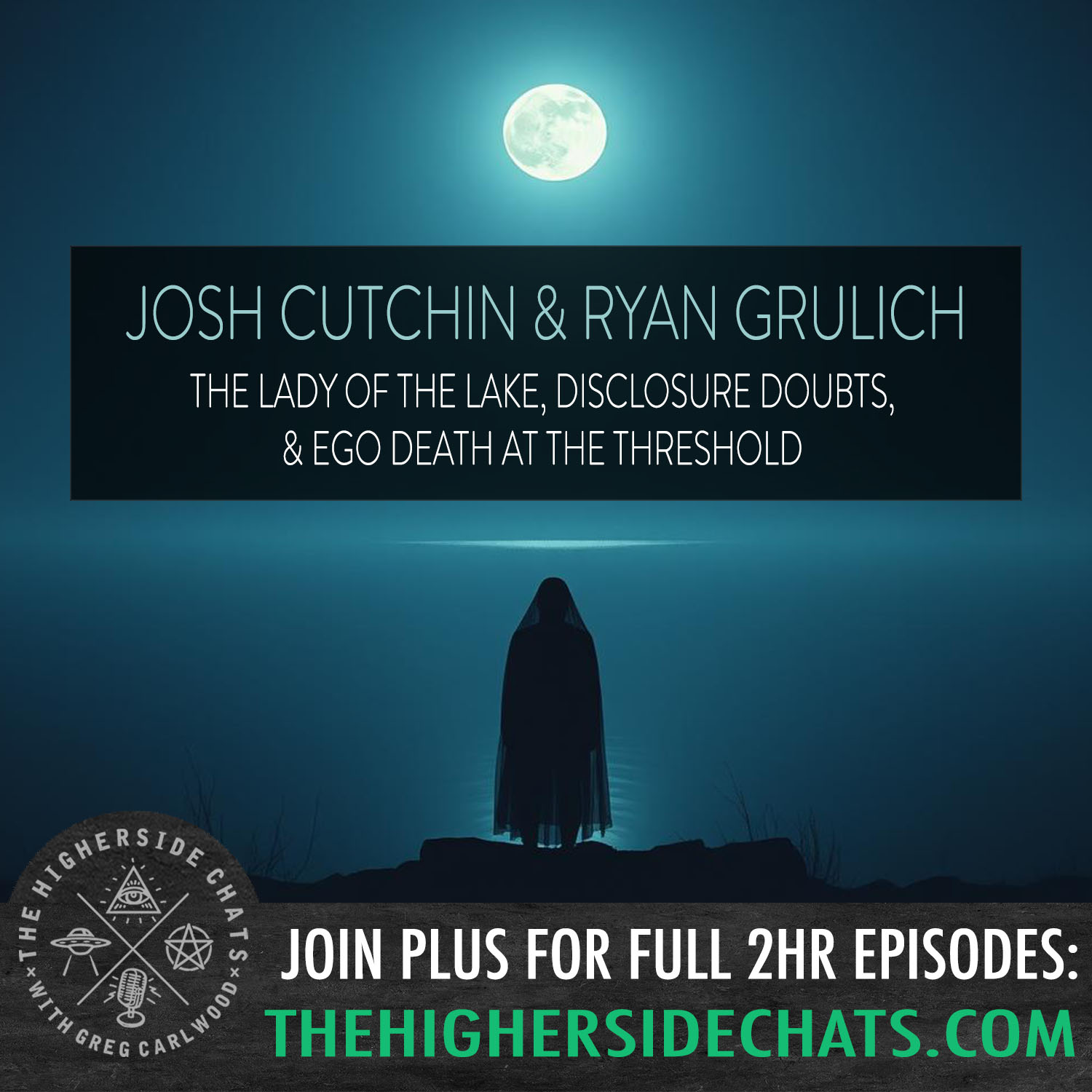 Joshua Cutchin & Ryan Grulich | The Lady Of The Lake, Disclosure Doubts, & Ego Death At The Threshold